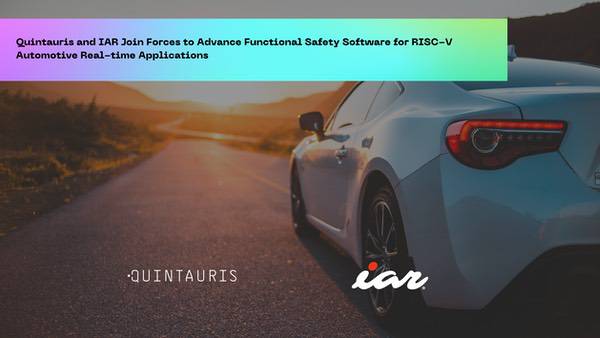 IAR与Quintauris携手推进RISC-V汽车实时应用的功能安全软件开发