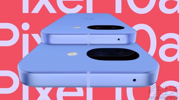 谷歌Pixel 10a正式官宣，将于2月18日海外开售