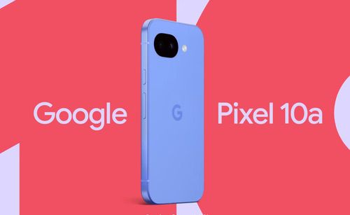 谷歌Pixel 10a正式官宣，将于2月18日海外开售
