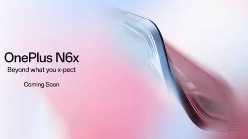 OnePlus N6x预热启动，市场定位或较N6略低