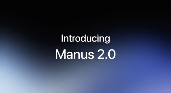 Manus发布Manus2.0，并推出个人智能助理Cue