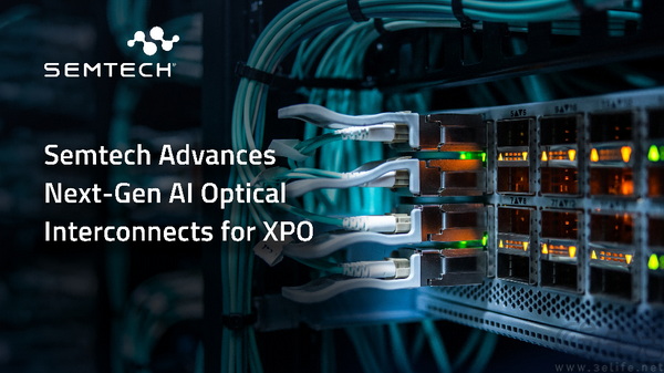 Semtech推进面向XPO的下一代AI光互连 Semtech推进面向XPO的下一代AI光互连